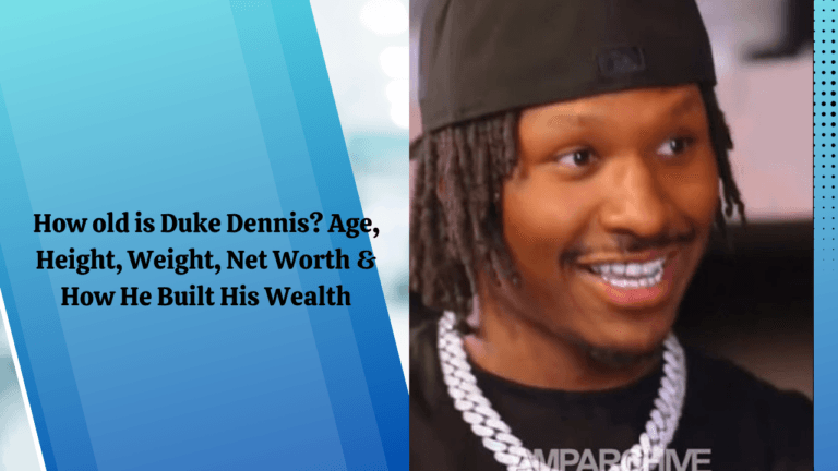 How old is Duke Dennis Age, Height, Weight, Net Worth & How He Built His Wealth