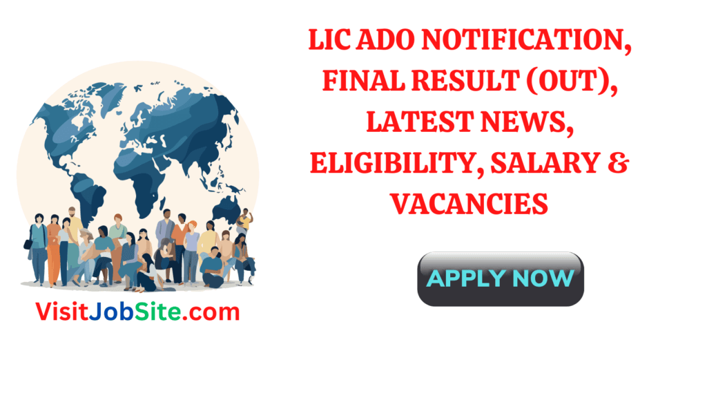 LIC ADO 2024 Notification, Admit Card, Result, Latest News, Eligibility