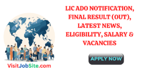 LIC ADO Notification, Final Result (Out), Latest News, Eligibility, Salary & Vacancies