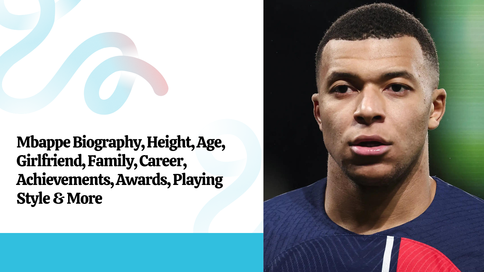 Mbappe Biography, Height, Age, Girlfriend, Family, Career, Achievements, Awards, Playing Style & More