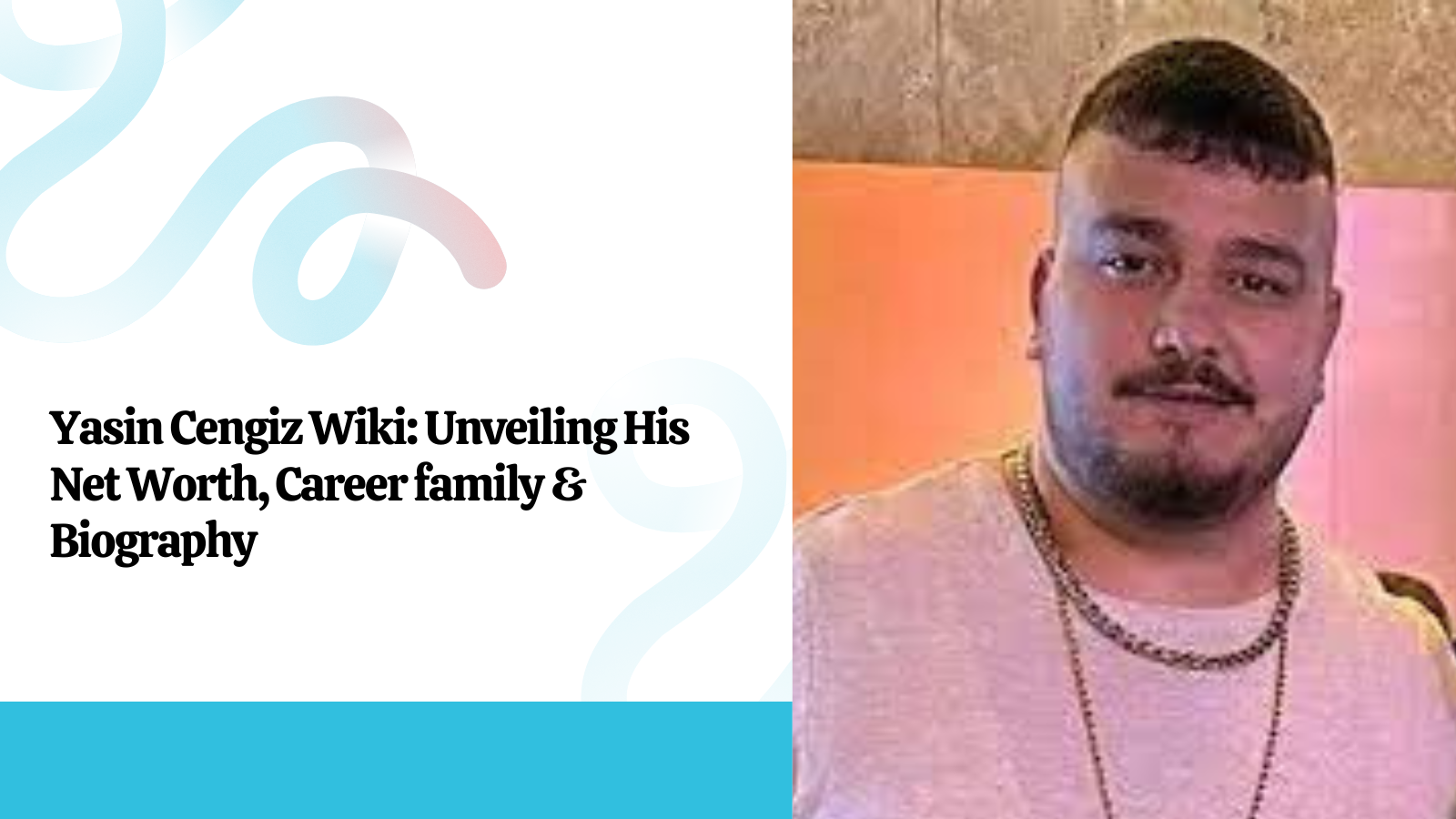 Yasin Cengiz Wiki: Unveiling His Net Worth, Career family &  Biography